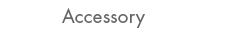 Accessory
